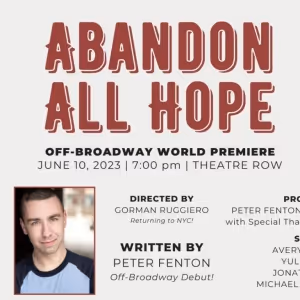 Playwright Peter Fenton To Make Off-Broadway Debut With ABANDON ALL HOPE World…