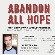 Playwright Peter Fenton To Make Off-Broadway Debut With ABANDON ALL HOPE World…