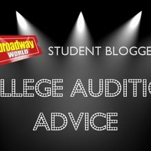 College Audition Advice from the BroadwayWorld Student Bloggers