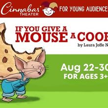 IF YOU GIVE A MOUSE A COOKIE to be Presented at Cinnabar Theater