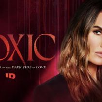 TOXIC to Return to ID With New Season Hosted by Elizabeth Chambers