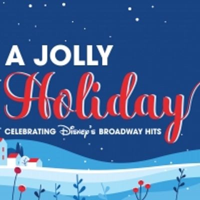 Paper Mill Playhouse to Bring Holiday Magic With A JOLLY HOLIDAY: CELEBRATING DISNEY'S BROADWAY HITS