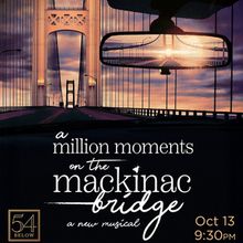 A MILLION MOMENTS ON THE MACKINAC BRIDGE Will Come to 54 Below