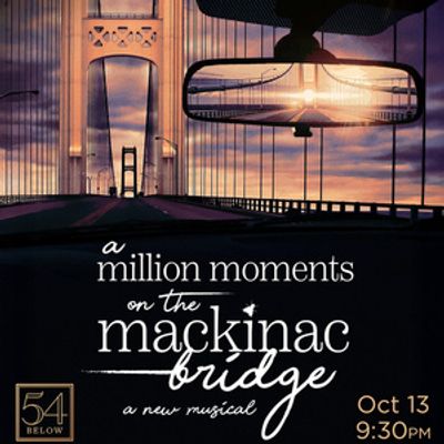 A MILLION MOMENTS ON THE MACKINAC BRIDGE Will Come to 54 Below