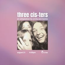 THREE CIS-TERS By Emily Ann Banks to Premiere at LimeFest At The Tank
