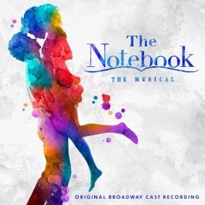 THE NOTEBOOK Original Broadway Cast Recording is Available Now, Watch Video For New…
