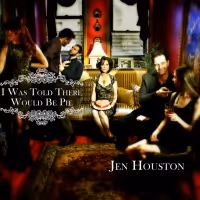 BWW CD Review: Jen Houston's I WAS TOLD THERE WOULD BE PIE Is Country Confection