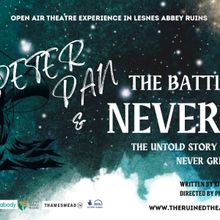 PETER PAN AND THE BATTLE FOR NEVERLAND Comes To Lesnes Abbey in Abbey Wood This Summe