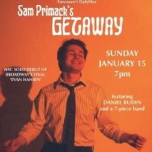 Review: SAM PRIMACK'S GETAWAY IS A CELEBRATION OF LOVE AND MUSIC at Rockwood Stage 2