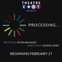 Theatre East Announces World Premiere Of PROCESSING... By Petra Brusiloff