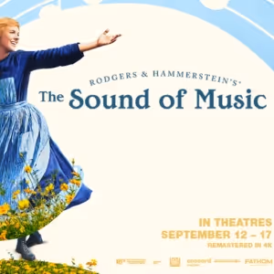 From the Hills to the Stage to the Screen- A Look Back at THE SOUND OF MUSIC