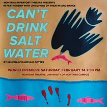 Montana Repertory Theatre and UM School of Theatre and Dance To Present CAN'T DRINK SALT WATER