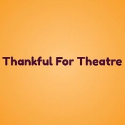 BWW Blog: Thankful for the Theatre