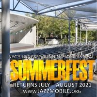 Jazzmobile's Summerfest 2021 Kicks Off July 7, Including Award-Winning Film & Perform Interview