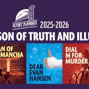 DEAR EVAN HANSEN and More Set for Actors' Playhouse 2025-2026 Mainstage Season