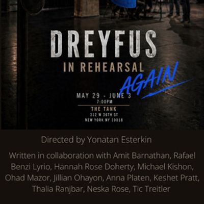 DREYFUS IN REHEARSAL — AGAIN to be Presented at The Tank NYC