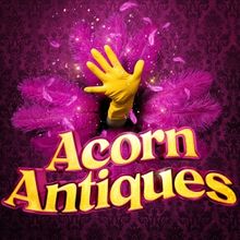 ACORN ANTIQUES THE MUSICAL Comes to Shaftesbury Theatre and Adds Additional Performan