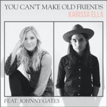 Karissa Ella Puts Her Own Twist On 'You Can't Make Old Friends'