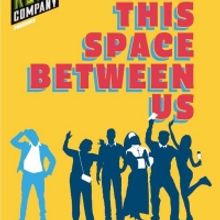 Glynis Bell, Alex Chester & More to Star in THIS SPACE BETWEEN US World Premiere