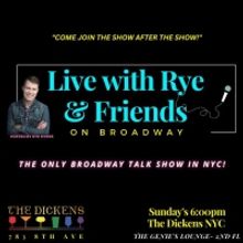 LIVE WITH RYE & FRIENDS ON BROADWAY Finds New Home at The Dickens in Hell's Kitchen