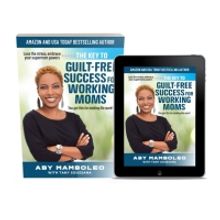 Aby Mamboleo Releases New Self-Help Book THE KEY TO GUILT-FREE SUCCESS FOR WORKING MO