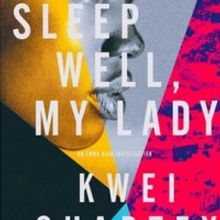 TST Literary Series Presents SLEEP WELL, MY LADY By Kwei Quartey