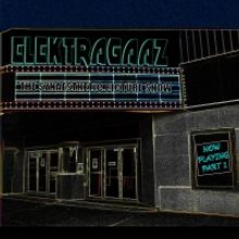 Elektragaaz to Release THE SYNAESTHETIC PICTURE SHOW NOW PLAYING PART 1