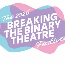 5th BREAKING THE BINARY THEATRE FESTIVAL Sets Dates and Venue