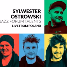 JazzCorner Presents: Sylwester Ostrowski & JAZZ FORUM Talents From Poland