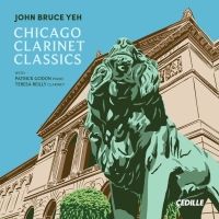 John Bruce Yeh Releases 'CHICAGO CLARINET CLASSICS' on Cedille Records