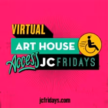 Art House Productions Announces Virtual Access JC Fridays