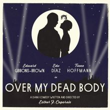 Esther Caporales' OVER MY DEAD BODY To Premiere In The Summer One Act Festival At The