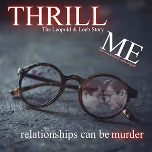 THRILL ME – THE LEOPOLD AND LOEB STORY To Return To Waterloo East Theatre