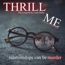 THRILL ME – THE LEOPOLD AND LOEB STORY To Return To Waterloo East Theatre