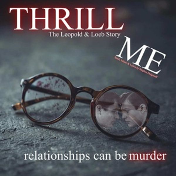 THRILL ME – THE LEOPOLD AND LOEB STORY To Return To Waterloo East Theatre Photo