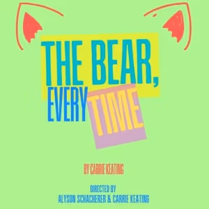 THE BEAR, EVERY TIME Comes to the 2025 Queens Short Play Festival