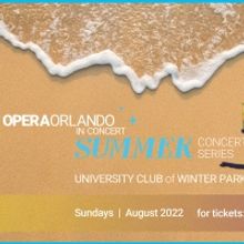 Individual Tickets for Opera Orlando's Summer Concert Series On Sale Now