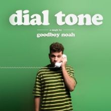 goodboy noah Drops Smooth Single 'dial tone'