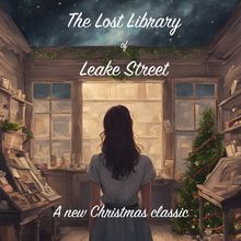THE LOST LIBRARY OF LEAKE STREET to Return to VAULT Creative Arts This Christmas