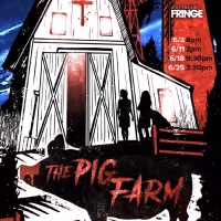 Horror Comedy THE PIG FARM Opens At Hollywood Fringe At The Broadwater Black Box…