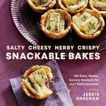 Jessie Sheehan's New Cookbook-SALTY, CHEESY, HERBY CRISPY SNACKABLE BAKES 