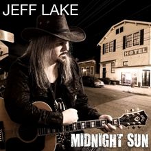 Singer/Songwriter Jeff Lake Releases Debut Album MIDNIGHT SUN