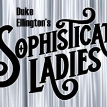 Vintage Theatre to Present SOPHISTICATED LADIES Beginning Next Month