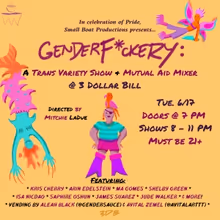 Tony & the Kiki Join Small Boat Productions' GENDERF*CKERY: A Trans Variety Show &…
