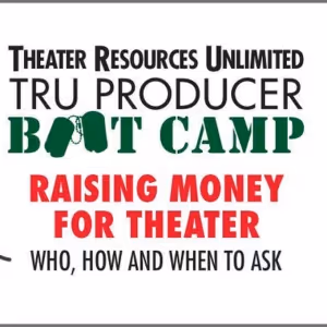 Theater Resources Unlimited to Present TRU Producer Bootcamp Raising Money For…
