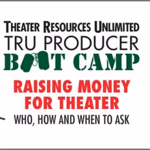 Theater Resources Unlimited to Present TRU Producer Bootcamp Raising Money For…