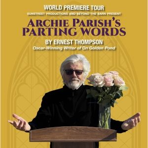 Oscar-Winner Ernest Thompson to Perform One-Man Play ARCHIE PARISH'S PARTING WORDS…