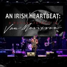 AN IRISH HEARTBEAT Pays Tribute To Van Morrison At Raue Center For The Arts