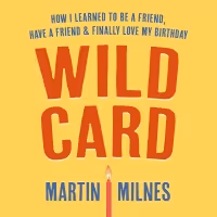 Martin Milnes Publishes Memoir 'Wild Card: How I Learned To Be A Friend, Have A…