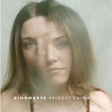 Bridget Caldwell Releases 'Kingmaker' Debut EP Aug. 6